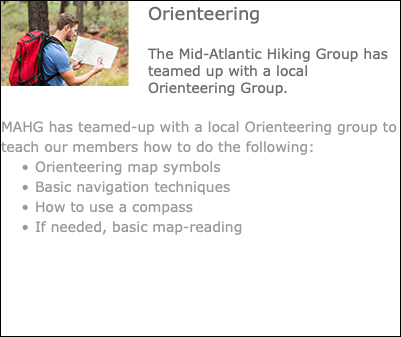 ﷯Orienteering The Mid-Atlantic Hiking Group has teamed up with a local Orienteering Group. MAHG has teamed-up with a local Orienteering group to teach our members how to do the following: Orienteering map symbols Basic navigation techniques How to use a compass If needed, basic map-reading