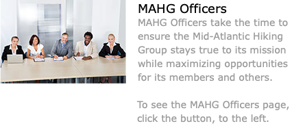 ﷯MAHG Officers MAHG Officers take the time to ensure the Mid-Atlantic Hiking Group stays true to its mission while maximizing opportunities for its members and others. To see the MAHG Officers page, click the button, to the left.