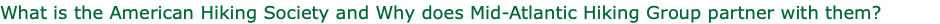 What is the American Hiking Society and Why does Mid-Atlantic Hiking Group partner with them?