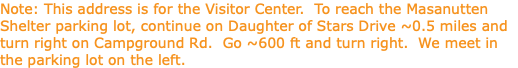 Note: This address is for the Visitor Center. To reach the Masanutten Shelter parking lot, continue on Daughter of Stars Drive ~0.5 miles and turn right on Campground Rd. Go ~600 ft and turn right. We meet in the parking lot on the left.