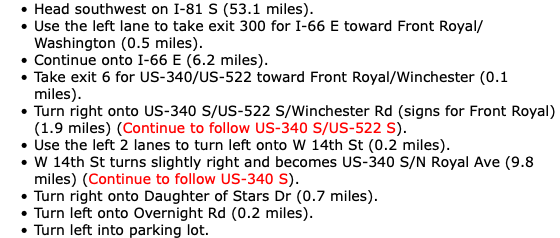 Head southwest on I-81 S (53.1 miles). Use the left lane to take exit 300 for I-66 E toward Front Royal/Washington (0.5 miles). Continue onto I-66 E (6.2 miles). Take exit 6 for US-340/US-522 toward Front Royal/Winchester (0.1 miles). Turn right onto US-340 S/US-522 S/Winchester Rd (signs for Front Royal) (1.9 miles) (Continue to follow US-340 S/US-522 S). Use the left 2 lanes to turn left onto W 14th St (0.2 miles). W 14th St turns slightly right and becomes US-340 S/N Royal Ave (9.8 miles) (Continue to follow US-340 S). Turn right onto Daughter of Stars Dr (0.7 miles). Turn left onto Overnight Rd (0.2 miles). Turn left into parking lot.